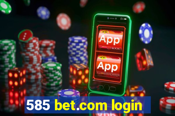 585 bet.com login